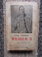 Emil Ludwig / Viata imparatului Wilhelm II al Germaniei (editie interbelica)