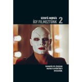 &Iacute;gy filmezt&uuml;nk 2. - V&aacute;logat&aacute;s f&eacute;l &eacute;vsz&aacute;zad magyar filmt&ouml;rt&eacute;neti interj&uacute;ib&oacute;l - Szekf&uuml; Andr&aacute;s