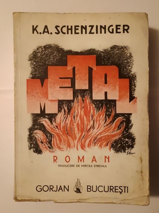 K. A. Schenzinger - Metal (trad. Mircea Streinul; Ed. Gorjan, 1943) (puțin uzată, vezi descriere!)