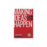 Making Ideas Happen: Overcoming the Obstacles Between Vision and Reality