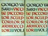 Giorgio Vasari - Vietile pictorilor, sculptorilor si arhitectilor, 2 volume