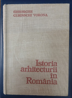 Istoria arhitecturii in Romania - Gheorghe Vorona - ed. Tehnica 1981 foto