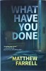 Matthew Farrell - What Have You Done