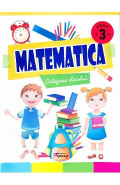 Matematica cls 3 - Culegerea elevului - Marinela Chiriac, Ioana Ionita, Sonica Dumitru, N. Samarescu foto