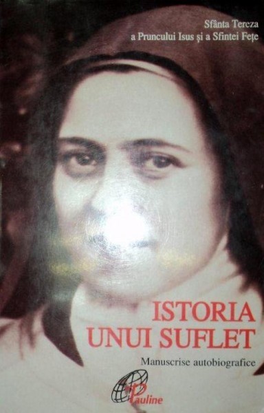 ISTORIA UNUI SUFLET , MANUSCRISE AUTOBIOGRAFICE , traducere de EUSEBIO COSMA SI MARINA FARA , 1998