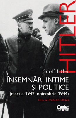 Adolf Hitler. &amp;Icirc;nsemnări intime și politice (vol.2) foto