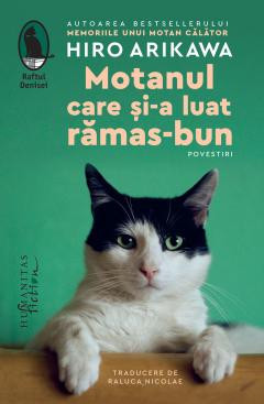 Motanul Care si-A Luat Ramas-Bun, Hiro Arikawa - Editura Humanitas foto