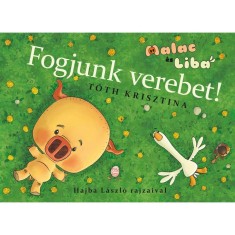 Fogjunk verebet! - Malac &eacute;s Liba 4. - T&oacute;th Krisztina