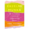 &Eacute;rzelmi munka - Az &eacute;let&uuml;nket form&aacute;l&oacute; l&aacute;thatatlan teher - Rose Hackman
