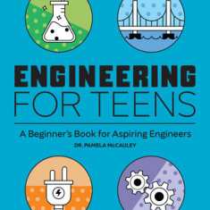 Engineering for Teens: A Beginner's Book for Aspiring Engineers