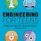 Engineering for Teens: A Beginner&#039;s Book for Aspiring Engineers