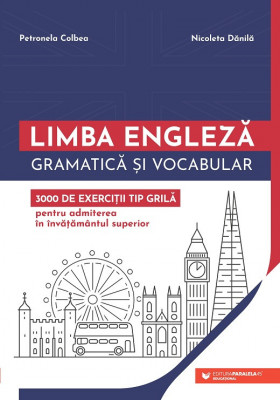 Limba engleză. Gramatică și vocabular. 3000 de exerciții tip grilă pentru admiterea &amp;icirc;n &amp;icirc;nvățăm&amp;acirc;ntul superior foto