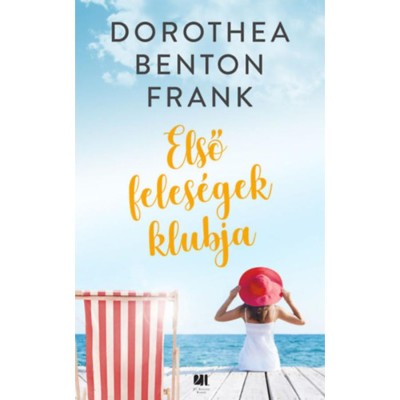 Első feles&amp;eacute;gek klubja - Dorothea Benton Frank foto