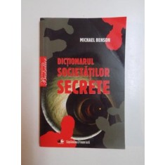 DICTIONARUL SOCIETATILOR SECRETE de MICHAEL BENSON 2010