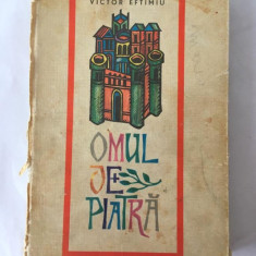 OMUL DE PIATRA. VICTOR EFTIMIU, EDITURA TINERETULUI 1969, 178 pag, coperti tari