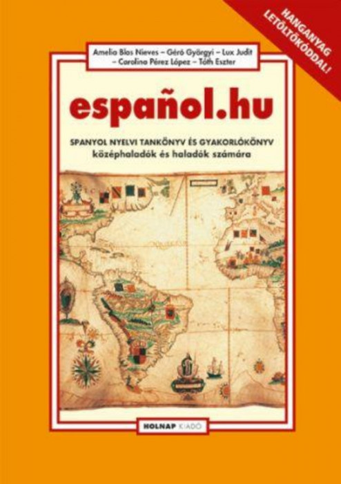 espanol.hu - Spanyol nyelvi tank&ouml;nyv &eacute;s gyakorl&oacute;k&ouml;nyv k&ouml;z&eacute;phalad&oacute;k &eacute;s halad&oacute;k sz&aacute;m&aacute;ra - G&eacute;r&oacute; Gy&ouml;rgyi