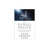 The Daniel Prayer: Prayer That Moves Heaven and Changes Nations
