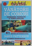 VANATORII DE COMORI , COMOARA PIERDUTA A TEMPLIERILOR de JAMES PATTERSON si CHRIS GRABENSTEIN , 2023