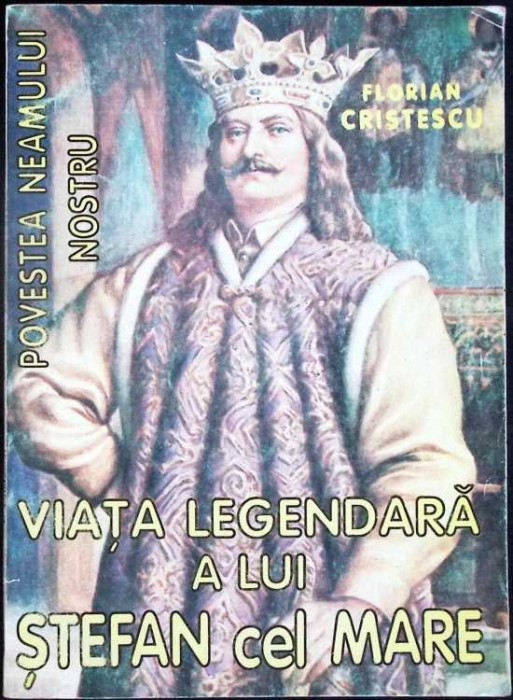 VIATA LEGENDARA A LUI STEFAN CEL MARE. POVESTEA NEAMULUI NOSTRU VOL.3-FLORIAN CRISTESCU-307071