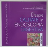 DESPRE CALITATE IN ENDOSCOPIA DIGESTIVA de RADU VOIOSU ... THEODOR VOIOSU , 2025