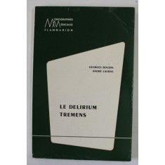 LE DELIRIUM TREMENS par GEORGES BOUDIN et ANDRE LAURAS , ETUDE CLINIQUE , BIOLOGIQUE ET THERAPEUTQUE , 1960 , PREZINTA SUBLINIERI
