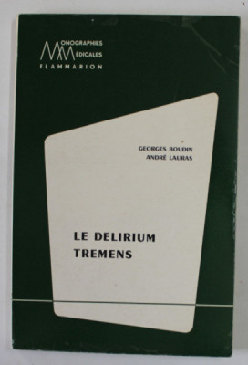 LE DELIRIUM TREMENS par GEORGES BOUDIN et ANDRE LAURAS , ETUDE CLINIQUE , BIOLOGIQUE ET THERAPEUTQUE , 1960 , PREZINTA SUBLINIERI foto