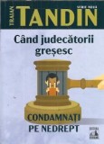Cand judecatorii gresesc Condamnati pe nedrept Traian Tandin Roman Literatura Romana Editura Neverland 2022