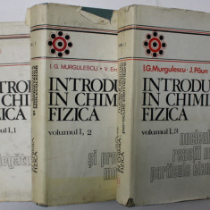INTRODUCERE IN CHIMIA FIZICA de I.G. MURGULESCU , VOLUMUL I , PARTILE I , II , III , 3 CARTI , 1978 - 1991