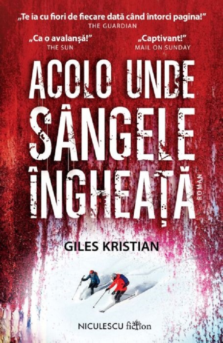 Acolo Unde Sangele Ingheata, Giles Kristian - Editura Niculescu