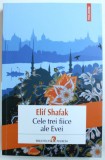 CELE TREI FIICE ALE EVEI de ELIF SHAFAK , 2017