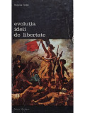 Nicolae Iorga - Evolutia ideii de libertate (editia 1987)