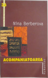Acompaniatoarea - Nina Berberova - Roman, Beletristica