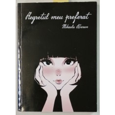 REGRETUL MEU PREFERAT de MIHAELA BARAN , VERSURI , ANII &#039;2000