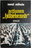Actiunea Hildebrand - Aurel Mihale - Roman