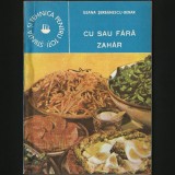 CU SAU FĂRĂ ZAHĂR - ILEANA ȘERBĂNESCU-BERAR - REȚETE REGIM / CURĂ - DIABET ZAHARAT - ALIMENTE ȘI MENIURI - ISTORIA ZAHĂRULUI, ACȚIUNEA LUI &Icirc;N ORGANISM, 1986, Tehnica