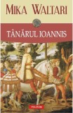 Tanarul Ioannis - Mika Waltari - Editura Polirom