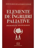Constantin Bogdan - Elemente de ingrijire paliative oncologice si non-oncologice (semnata) (Editia: 2006)