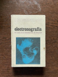 I. Fl. Dumitrescu - Electronografia. Metode electrografice in biologie