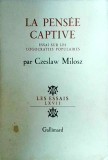 Czeslaw Milosz - La pensee captive. Essai sur les logocraties populaires