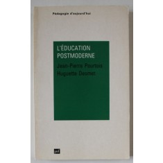 L &#039; EDUCATION POSTMODERNE par JEAN - PIERRE POURTOIS et HUGUETTE DESMET , 1997
