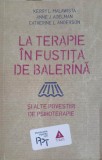 LA TERAPIE IN FUSTITA DE BALERINA SI ALTE POVESTIRI DE PSIHOTERAPIE-KERRY L. MALAWISTA, ANNE J. ADELMAN, CA-344073, 2015, Brosata