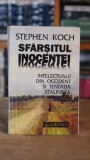 Sfarsitul inocentei - Intelectualii din Occident si tentatia stalinista - Stephen Koch