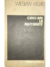 Wieslaw Kielar - Cinci ani la Auschwitz (Editia: 1984) foto