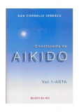 Enciclopedia de Aikido (Vol. 1): Arta - Paperback brosat - Dan Corneliu Ionescu - Mix