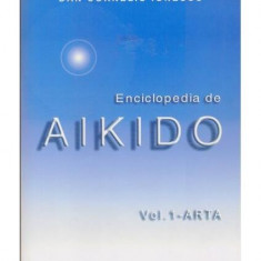 Enciclopedia de Aikido (Vol. 1): Arta - Paperback brosat - Dan Corneliu Ionescu - Mix