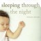 Sleeping Through the Night, Revised Edition: How Infants, Toddlers, and Their Parents Can Get a Good Night&#039;s Sleep