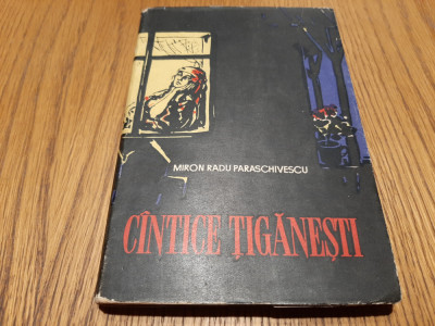 CINTICE TIGANESTI - Miron Radu Paraschivescu - 1957, 132 p. foto