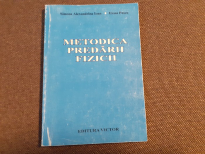 Alexandrina Simona Ioan - Metodica predarii fizicii