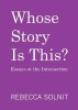 Whose Story Is This?: Essays at the Intersection