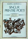 Marin Sorescu - Singur printre poeti - Poezie, Literatura Romana, 1990, 96 pagini, Coperta Brosata, Stare Buna